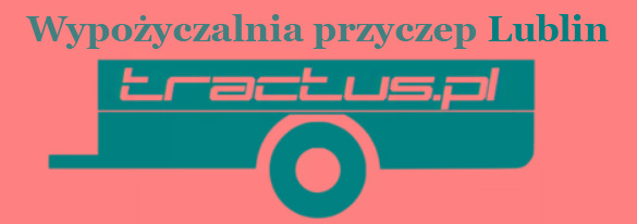 Wypożyczalnia Przyczep Lublin TRACTUS.pl, lubelskie
