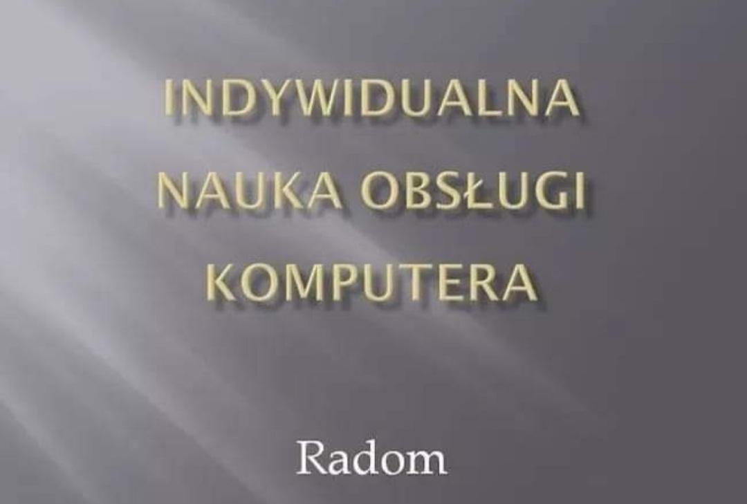 INDYWIDUALNA NAUKA OBSŁUGI KOMPUTERA !!!, Radom, mazowieckie