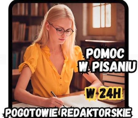 Pomoc przy pisaniu, redagowaniu. Pogotowie Redaktorskie - pomoc w 24 H