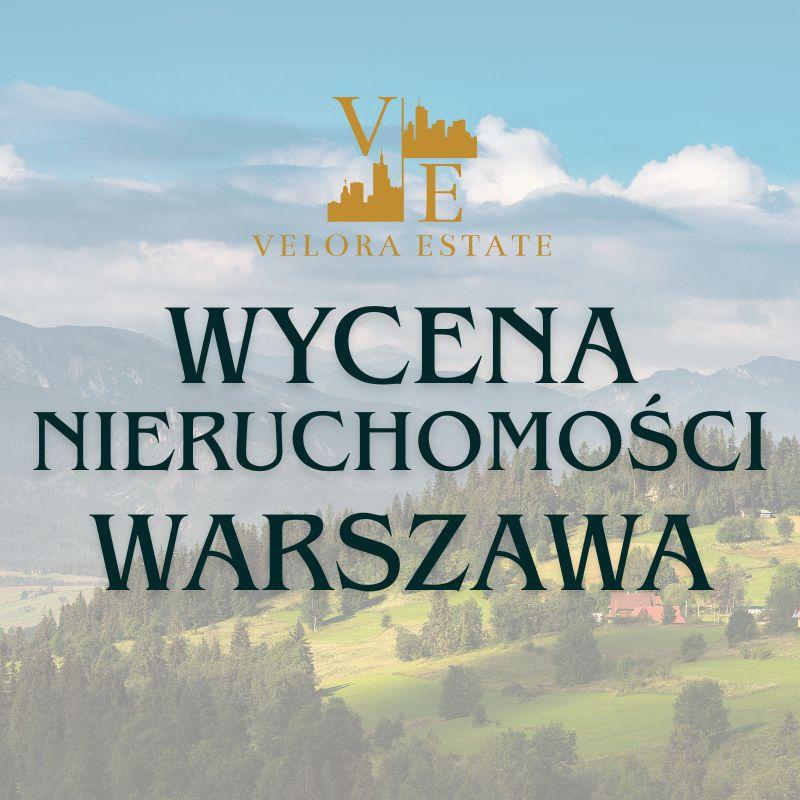 Wycena nieruchomości Warszawa - Velora Estate