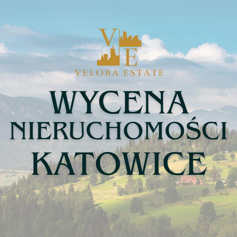 Wycena nieruchomości Katowice - Velora Estate